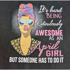 Hanes Graphic T Shirt 3XL It's Hard Being Ridiculously Awesome as an April Girl